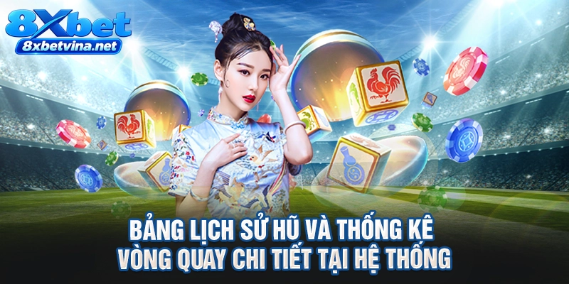 Bảng lịch sử hũ và thống kê vòng quay chi tiết tại hệ thống