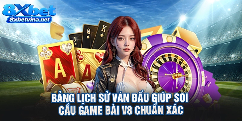 Bảng lịch sử ván đấu giúp soi cầu game bài V8 chuẩn xác