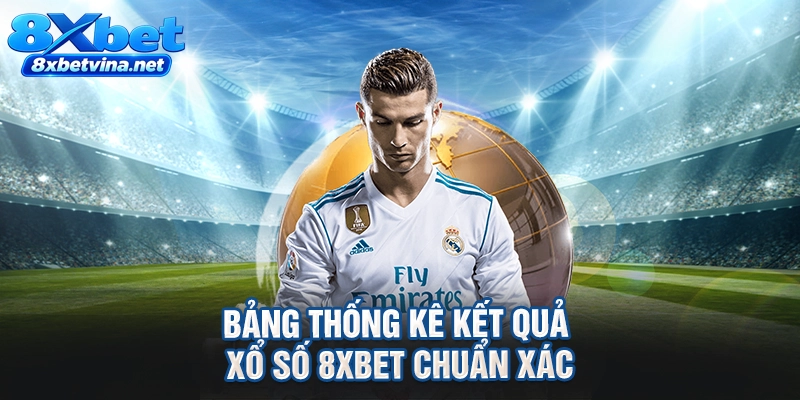 Bảng thống kê kết quả xổ số 8XBET chuẩn xác