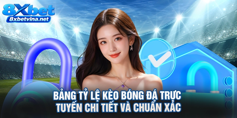 Bảng tỷ lệ kèo bóng đá trực tuyến chi tiết và chuẩn xác
