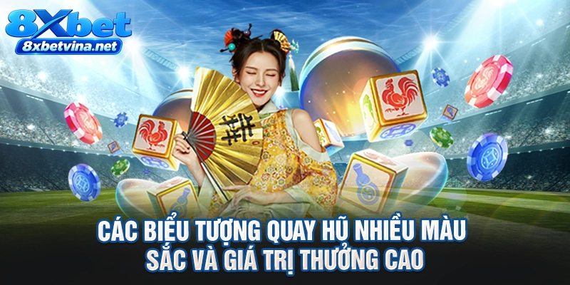 Các biểu tượng quay hũ nhiều màu sắc và giá trị thưởng cao