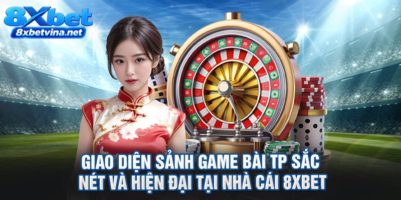 Giao diện sảnh game bài TP sắc nét và hiện đại tại nhà cái 8XBET