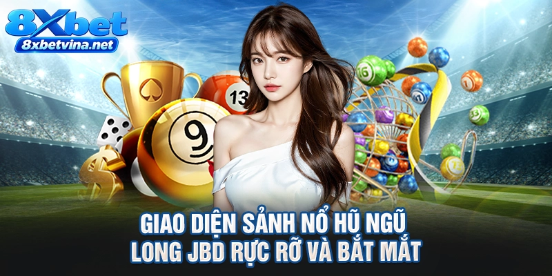 Giao diện sảnh nổ hũ ngũ long JBD rực rỡ và bắt mắt