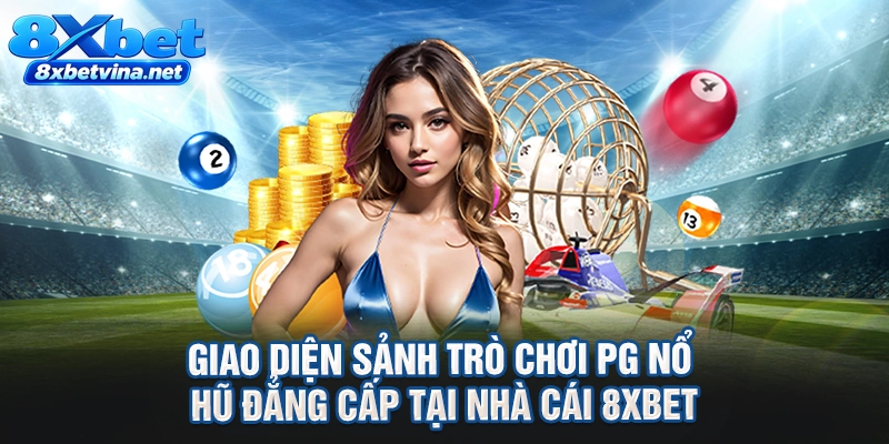 Giao diện sảnh trò chơi PG nổ hũ đẳng cấp tại nhà cái 8XBET