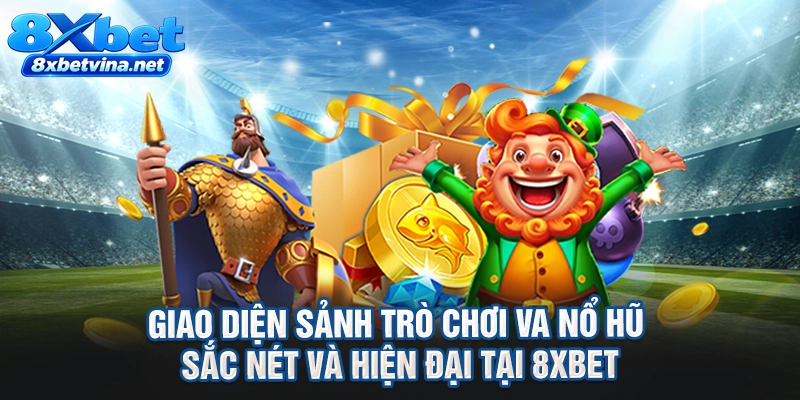 Giao diện sảnh trò chơi VA nổ hũ sắc nét và hiện đại tại 8XBET