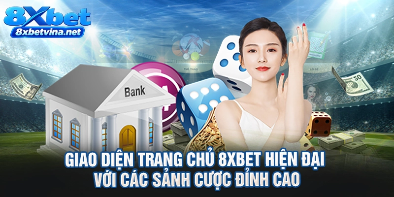 Giao diện trang chủ 8XBET hiện đại với các sảnh cược đỉnh cao