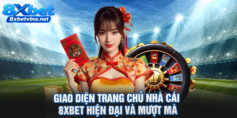 Giao diện trang chủ nhà cái 8XBET hiện đại và mượt mà