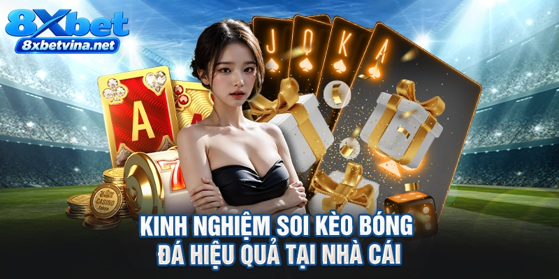 Kinh nghiệm soi kèo bóng đá hiệu quả tại nhà cái