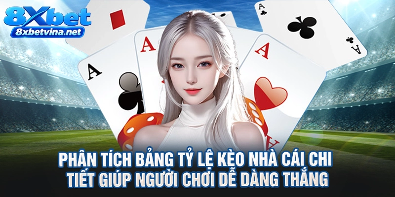 phân tích bảng tỷ lệ kèo nhà cái chi tiết giúp người chơi dễ dàng thắng